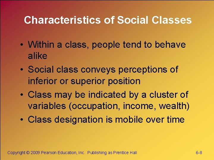 Characteristics of Social Classes • Within a class, people tend to behave alike •