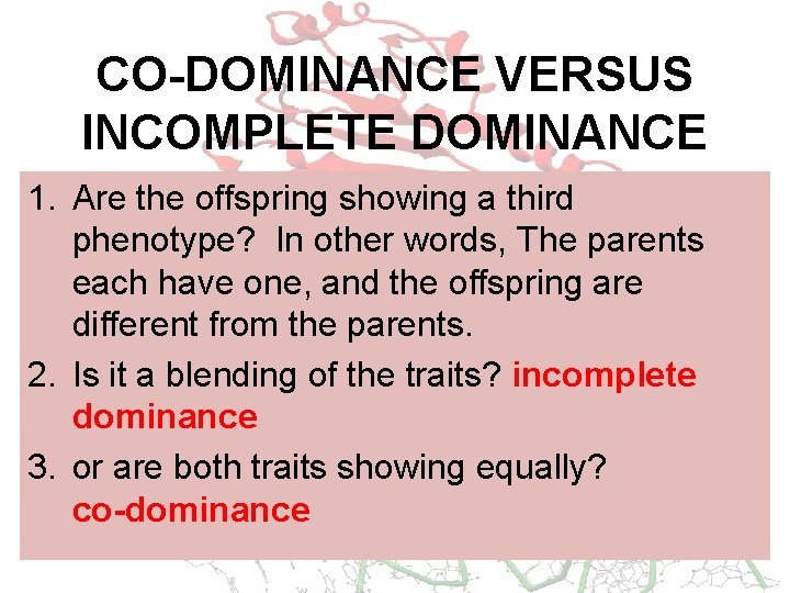 CO-DOMINANCE VERSUS INCOMPLETE DOMINANCE 1. Are the offspring showing a third phenotype? In other