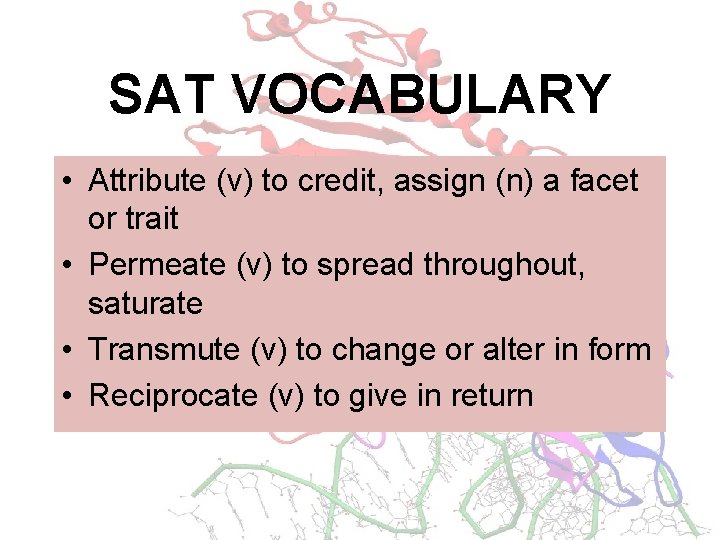 SAT VOCABULARY • Attribute (v) to credit, assign (n) a facet or trait •