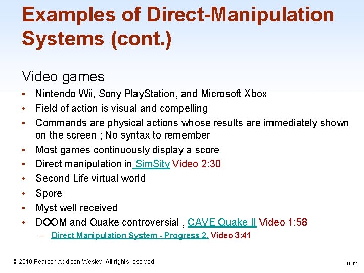 Examples of Direct-Manipulation Systems (cont. ) Video games • Nintendo Wii, Sony Play. Station,