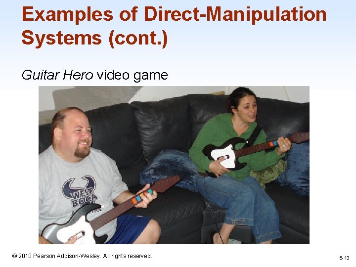 Examples of Direct-Manipulation Systems (cont. ) Guitar Hero video game 1 -13 © 2010