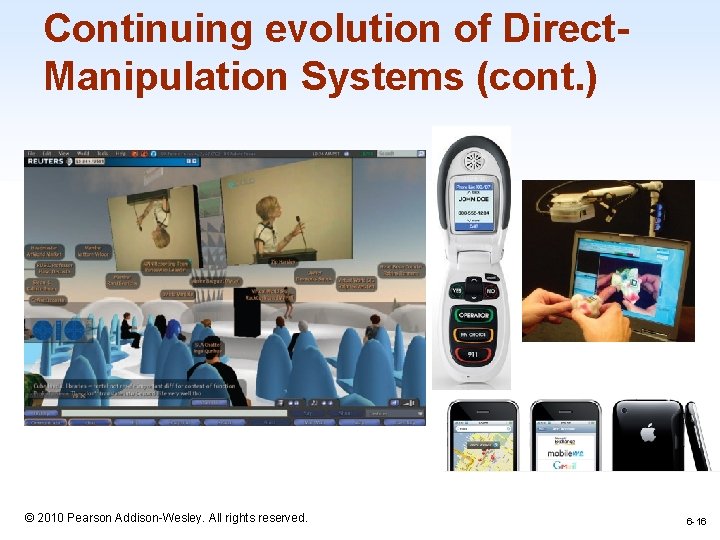 Continuing evolution of Direct. Manipulation Systems (cont. ) 1 -16 © 2010 Pearson Addison-Wesley.