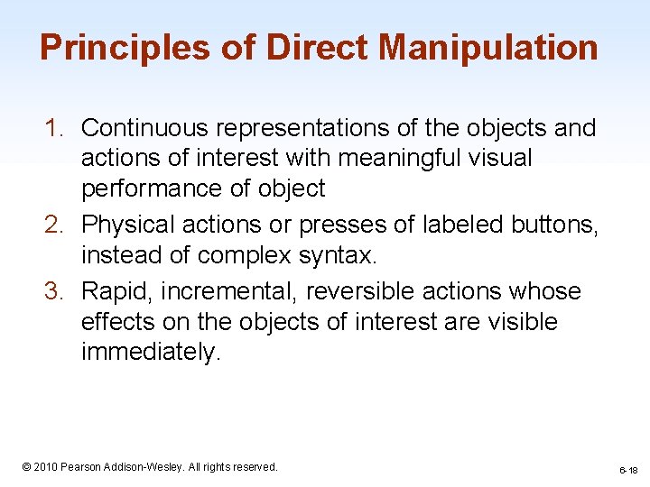 Principles of Direct Manipulation 1. Continuous representations of the objects and actions of interest