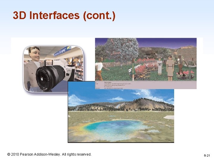 3 D Interfaces (cont. ) 1 -21 © 2010 Pearson Addison-Wesley. All rights reserved.