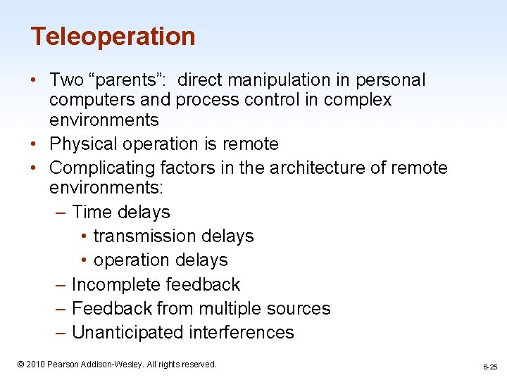 Teleoperation • Two “parents”: direct manipulation in personal computers and process control in complex