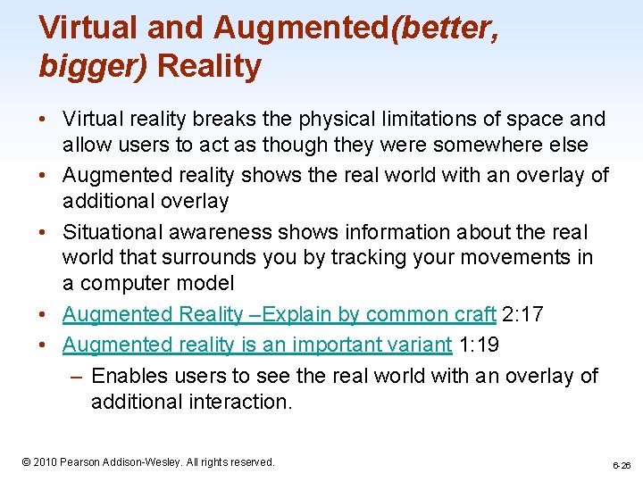 Virtual and Augmented(better, bigger) Reality • Virtual reality breaks the physical limitations of space