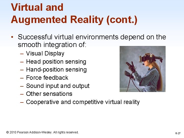 Virtual and Augmented Reality (cont. ) • Successful virtual environments depend on the smooth