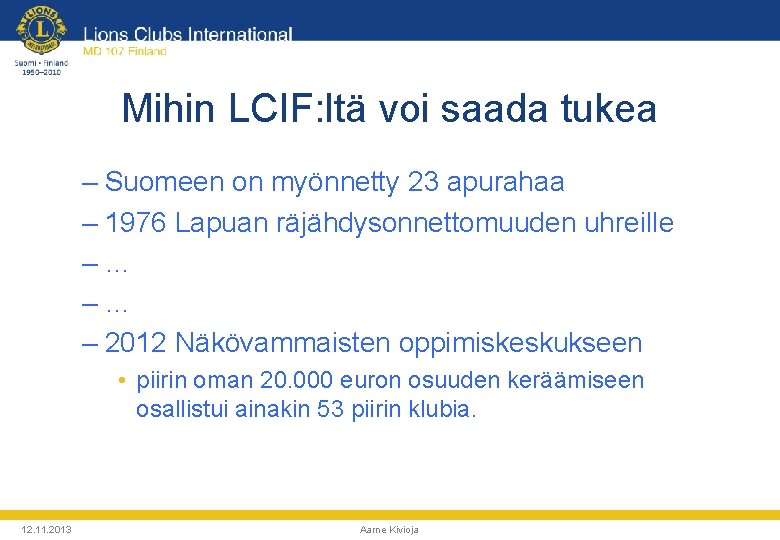 Mihin LCIF: ltä voi saada tukea – Suomeen on myönnetty 23 apurahaa – 1976