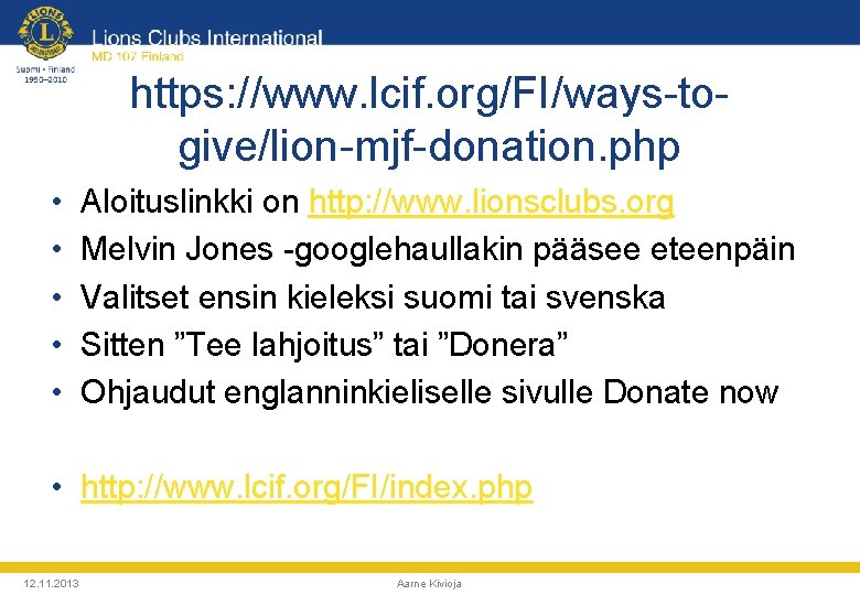 https: //www. lcif. org/FI/ways-togive/lion-mjf-donation. php • • • Aloituslinkki on http: //www. lionsclubs. org