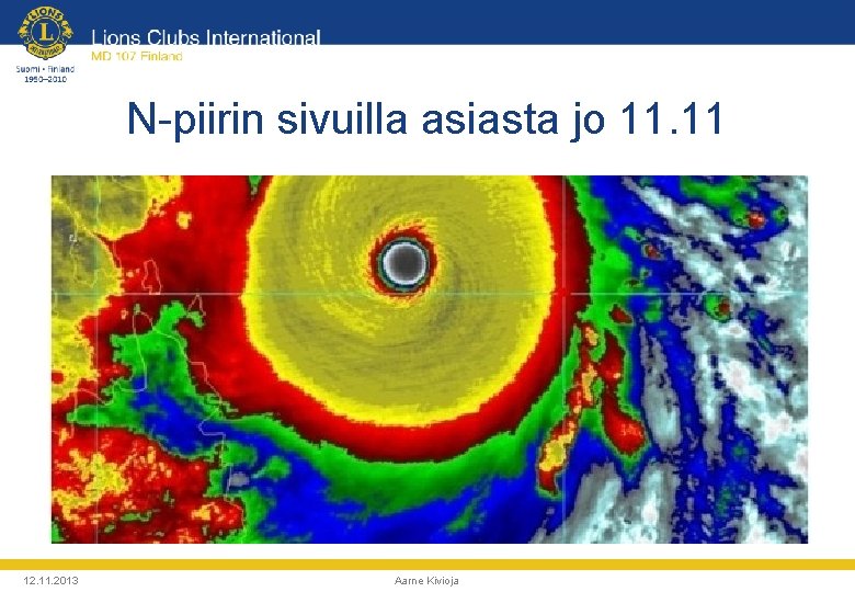 N-piirin sivuilla asiasta jo 11. 11 12. 11. 2013 Aarne Kivioja 