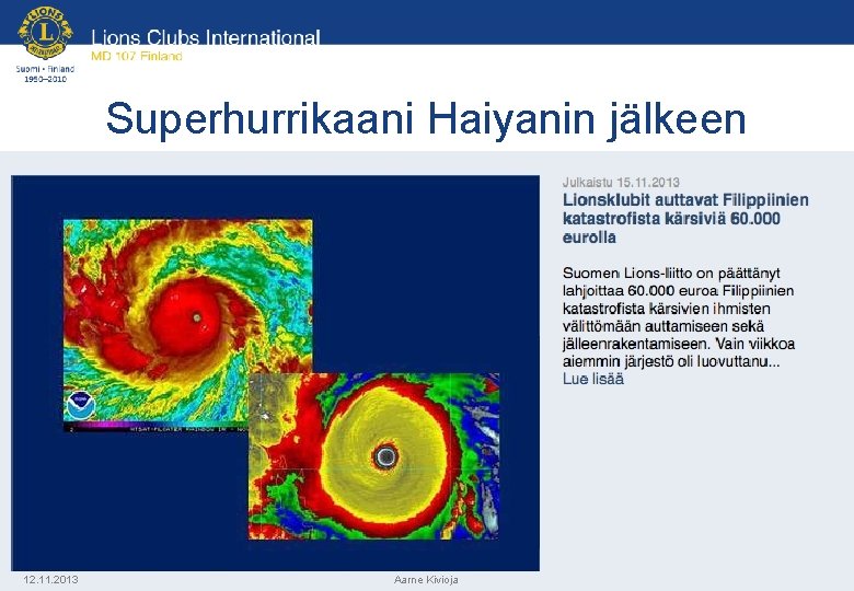 Superhurrikaani Haiyanin jälkeen 12. 11. 2013 Aarne Kivioja 