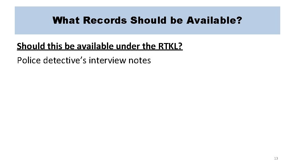 What Records Should be Available? Should this be available under the RTKL? Police detective’s