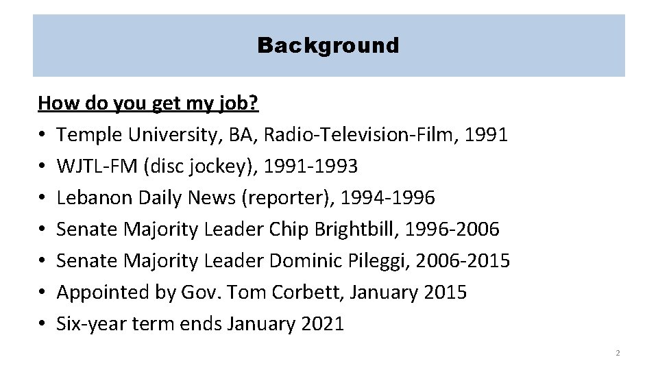 Background How do you get my job? • Temple University, BA, Radio-Television-Film, 1991 •