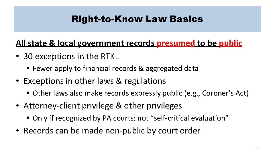 Right-to-Know Law Basics All state & local government records presumed to be public •