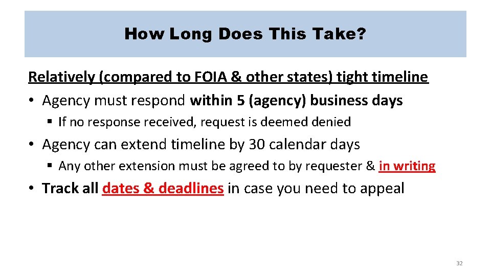 How Long Does This Take? Relatively (compared to FOIA & other states) tight timeline