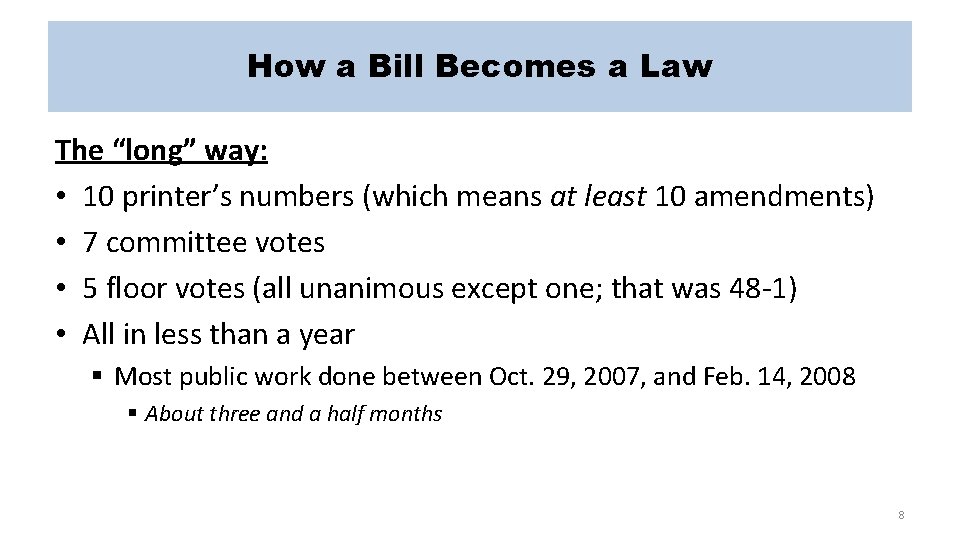 How a Bill Becomes a Law The “long” way: • 10 printer’s numbers (which