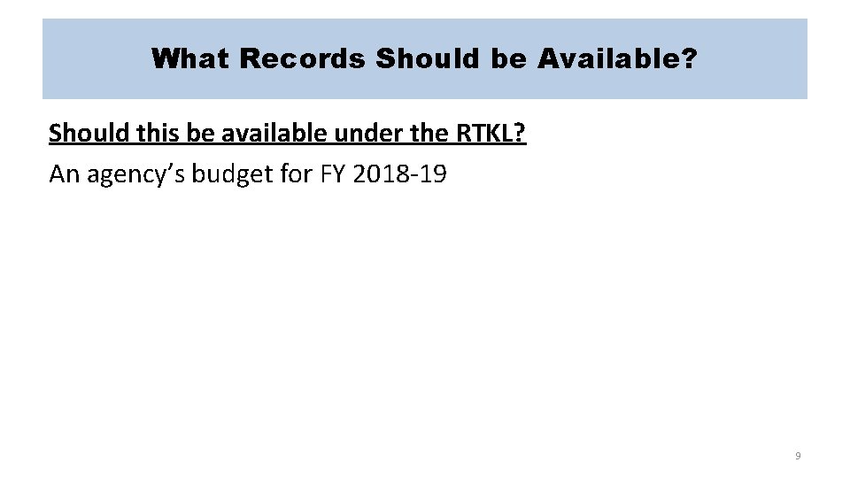 What Records Should be Available? Should this be available under the RTKL? An agency’s