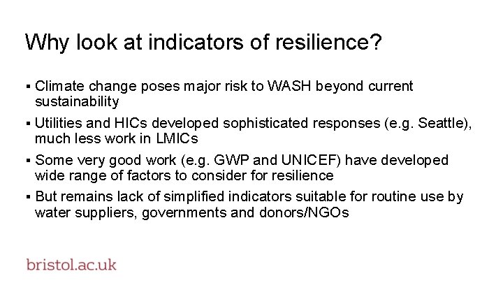 Why look at indicators of resilience? § Climate change poses major risk to WASH Why look at indicators of resilience? § Climate change poses major risk to WASH