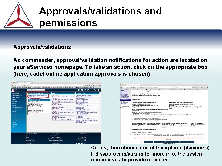 Approvals/validations and permissions Approvals/validations As commander, approval/validation notifications for action are located on your