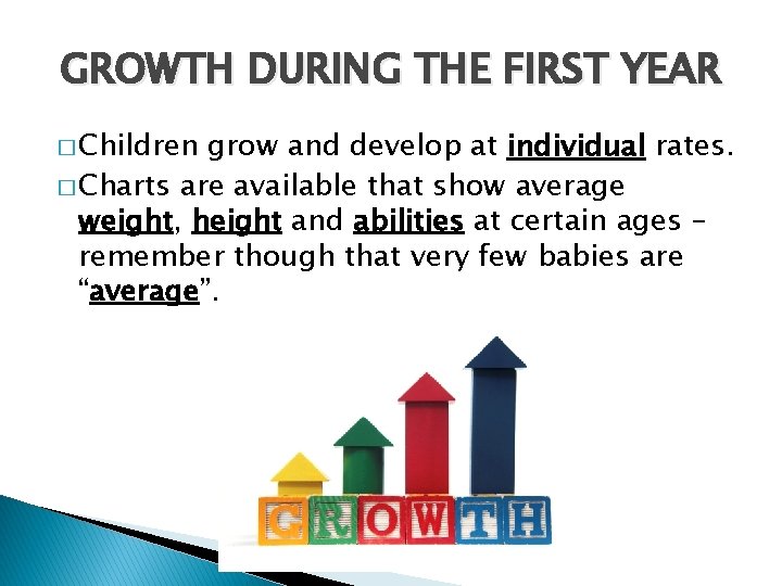 GROWTH DURING THE FIRST YEAR � Children grow and develop at individual rates. �