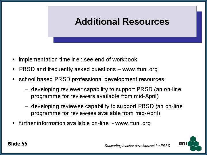Additional Resources • implementation timeline : see end of workbook • PRSD and frequently