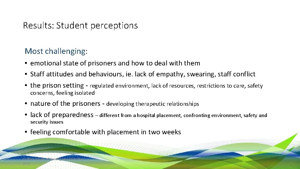 Results: Student perceptions Most challenging: • emotional state of prisoners and how to deal