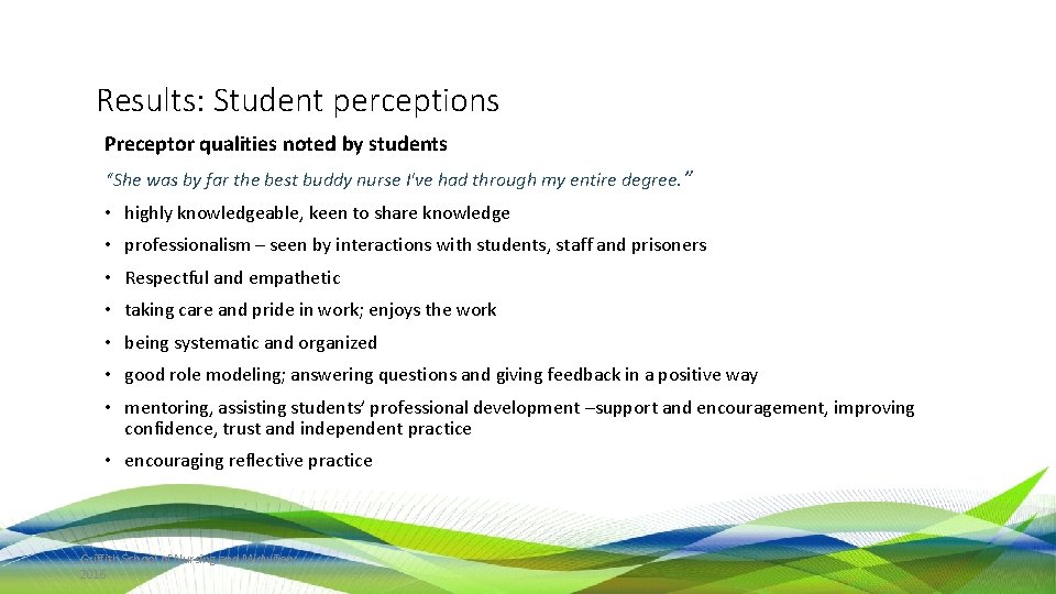 Results: Student perceptions Preceptor qualities noted by students “She was by far the best