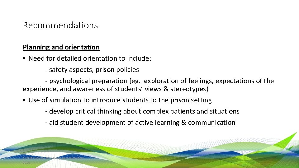 Recommendations Planning and orientation • Need for detailed orientation to include: - safety aspects,