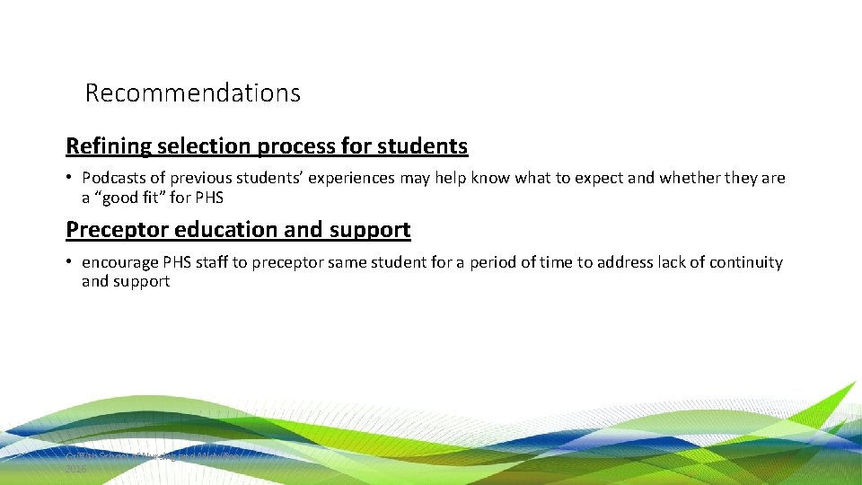 Recommendations Refining selection process for students • Podcasts of previous students’ experiences may help