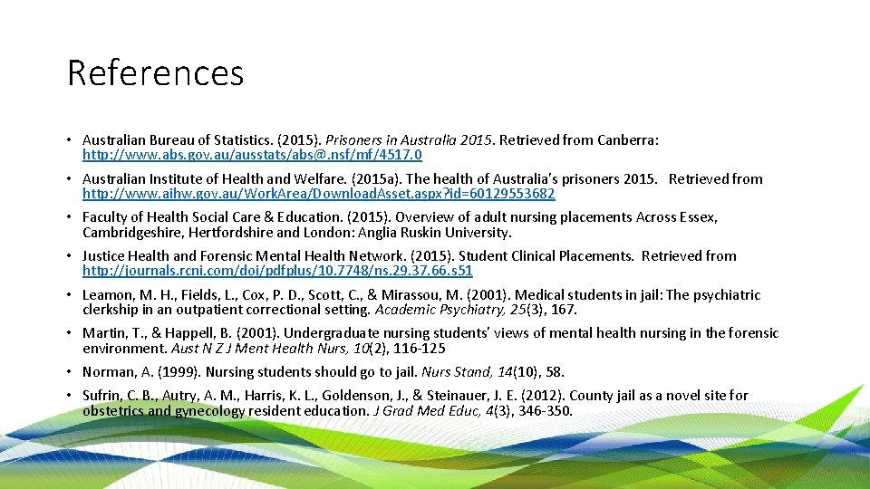 References • Australian Bureau of Statistics. (2015). Prisoners in Australia 2015. Retrieved from Canberra: