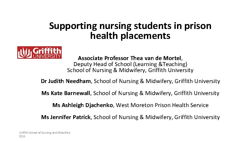 Supporting nursing students in prison health placements Associate Professor Thea van de Mortel, Deputy