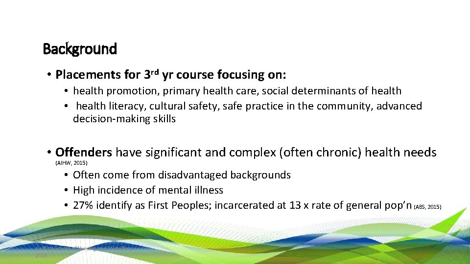 Background • Placements for 3 rd yr course focusing on: • health promotion, primary