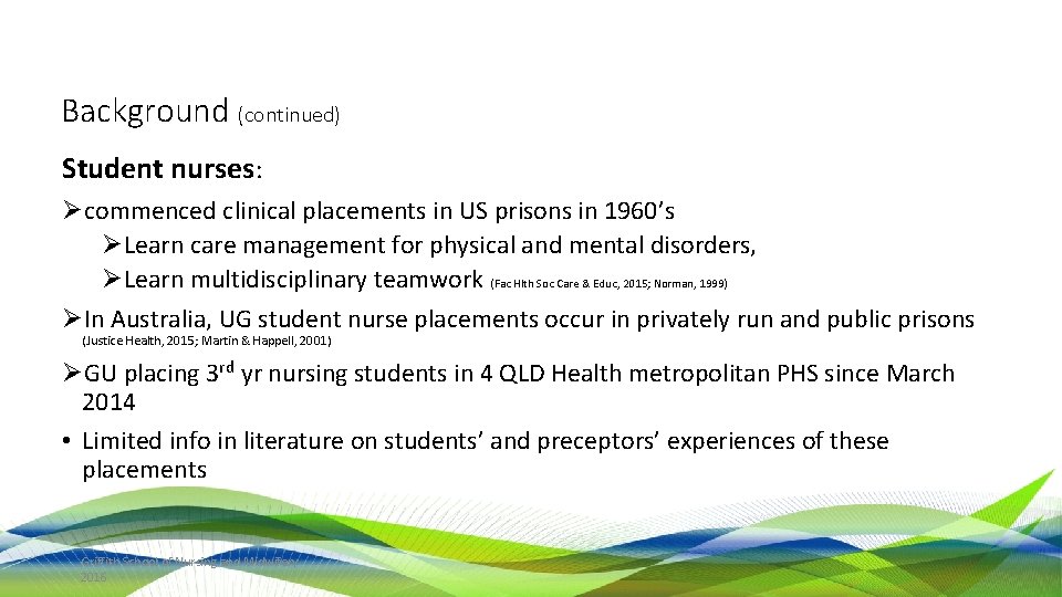 Background (continued) Student nurses: Øcommenced clinical placements in US prisons in 1960’s ØLearn care