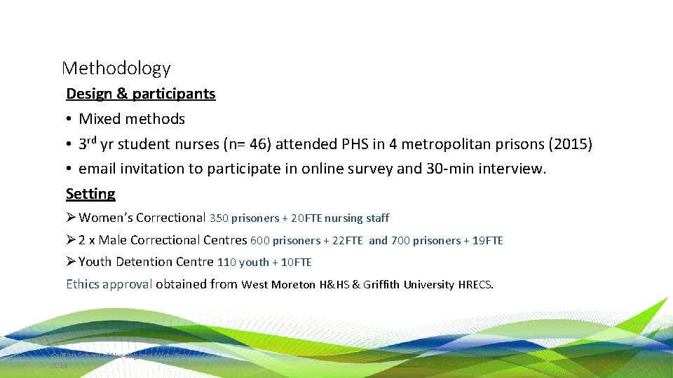 Methodology Design & participants • Mixed methods • 3 rd yr student nurses (n=