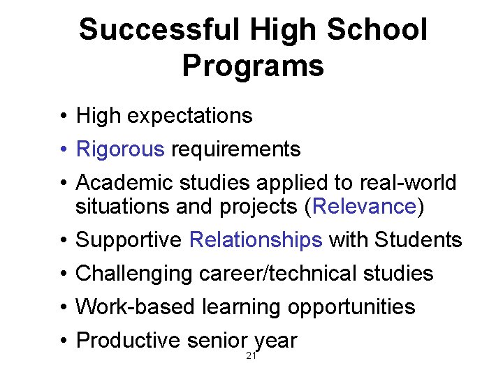 Successful High School Programs • High expectations • Rigorous requirements • Academic studies applied