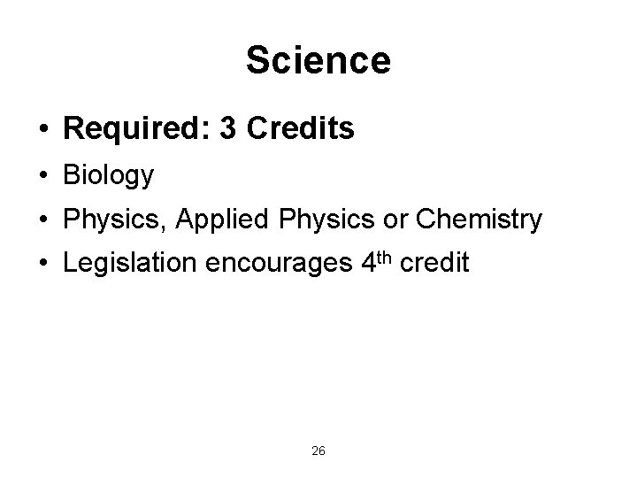 Science • Required: 3 Credits • Biology • Physics, Applied Physics or Chemistry •