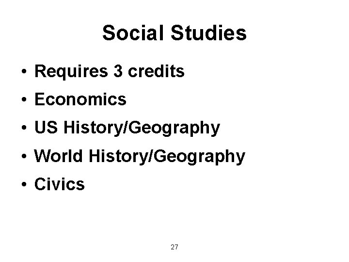 Social Studies • Requires 3 credits • Economics • US History/Geography • World History/Geography
