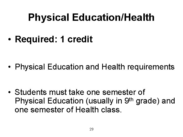Physical Education/Health • Required: 1 credit • Physical Education and Health requirements • Students