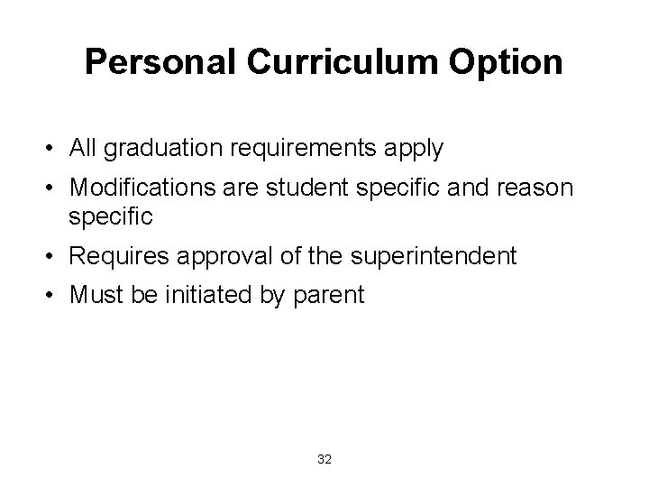 Personal Curriculum Option • All graduation requirements apply • Modifications are student specific and