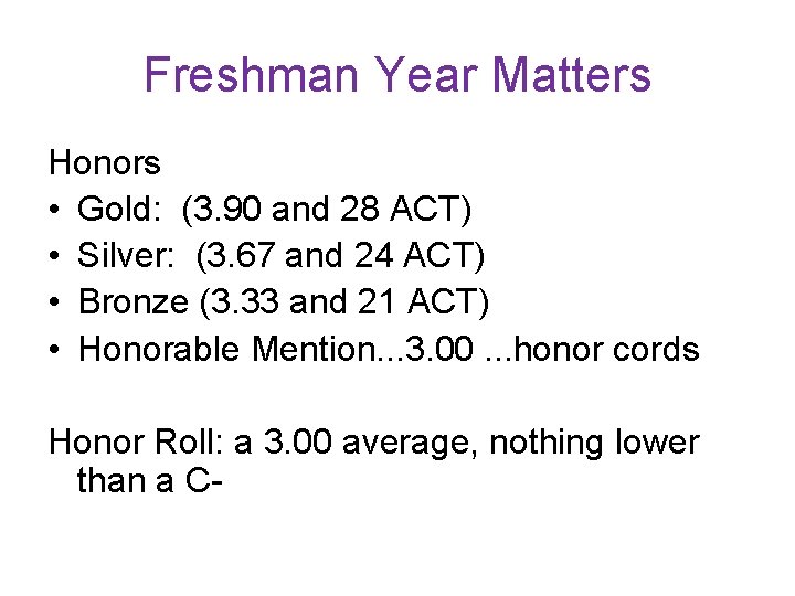 Freshman Year Matters Honors • Gold: (3. 90 and 28 ACT) • Silver: (3.