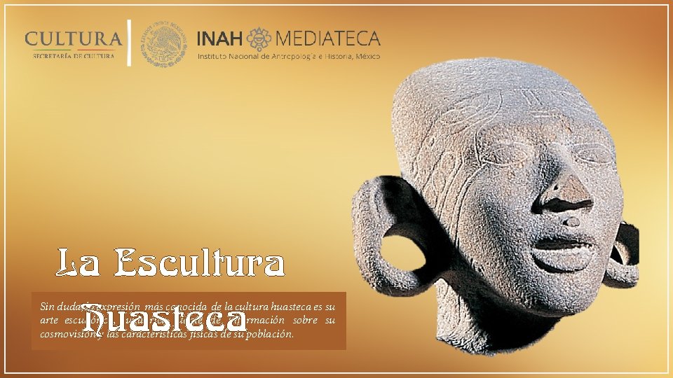 La Escultura Huasteca Sin duda, la expresión más conocida de la cultura huasteca es