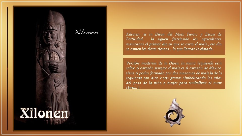 Xilonen, es la Diosa del Maíz Tierno y Diosa de Fertilidad, la siguen festejando