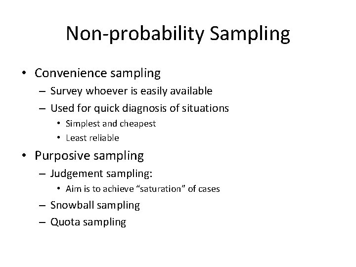 Non-probability Sampling • Convenience sampling – Survey whoever is easily available – Used for