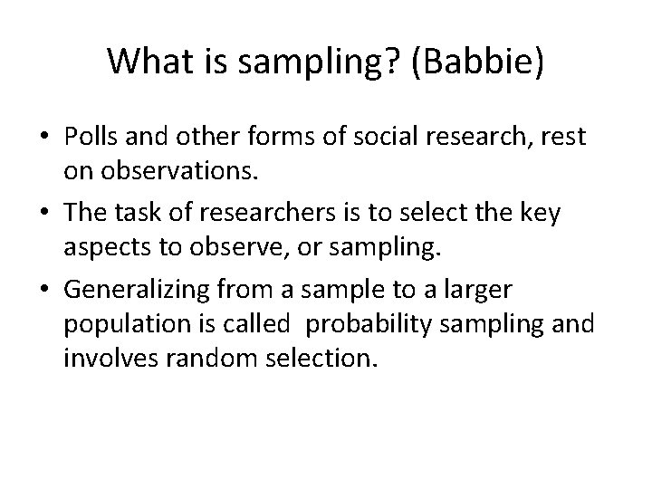 What is sampling? (Babbie) • Polls and other forms of social research, rest on