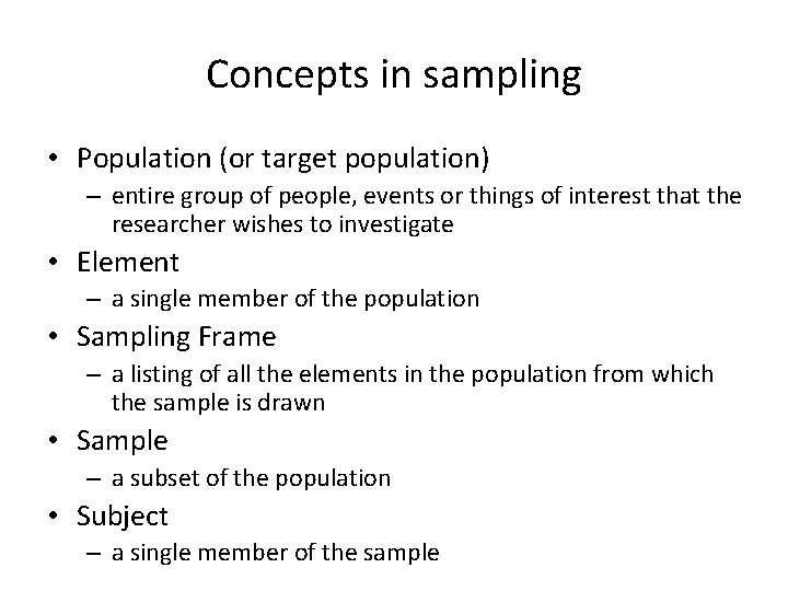 Concepts in sampling • Population (or target population) – entire group of people, events