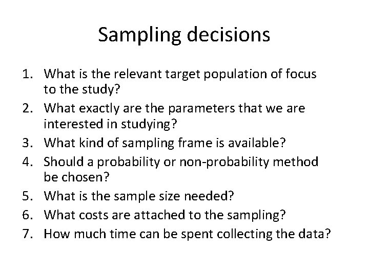 Sampling decisions 1. What is the relevant target population of focus to the study?