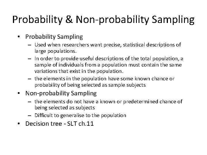 Probability & Non-probability Sampling • Probability Sampling – Used when researchers want precise, statistical