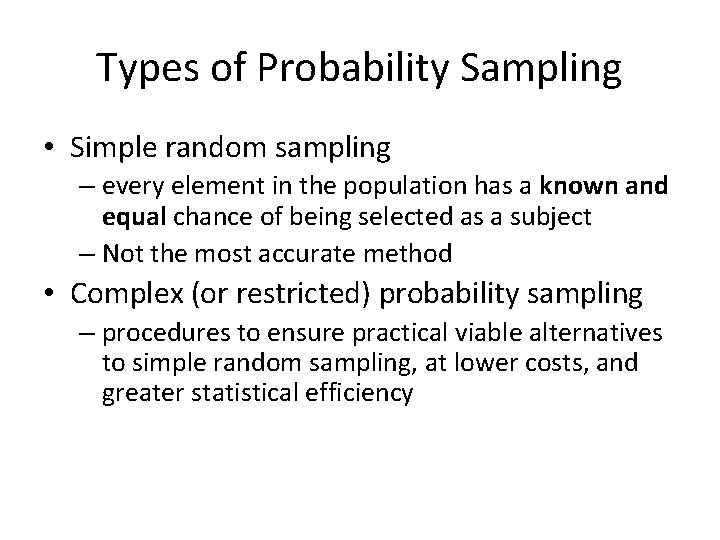 Types of Probability Sampling • Simple random sampling – every element in the population