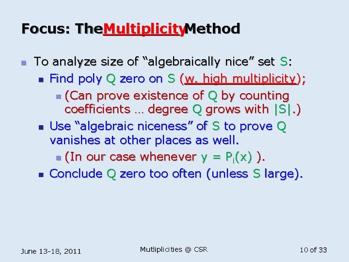 Focus: The. Multiplicity. Method n To analyze size of “algebraically nice” set S: n