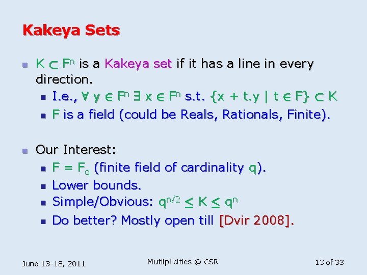 Kakeya Sets n n K ½ Fn is a Kakeya set if it has